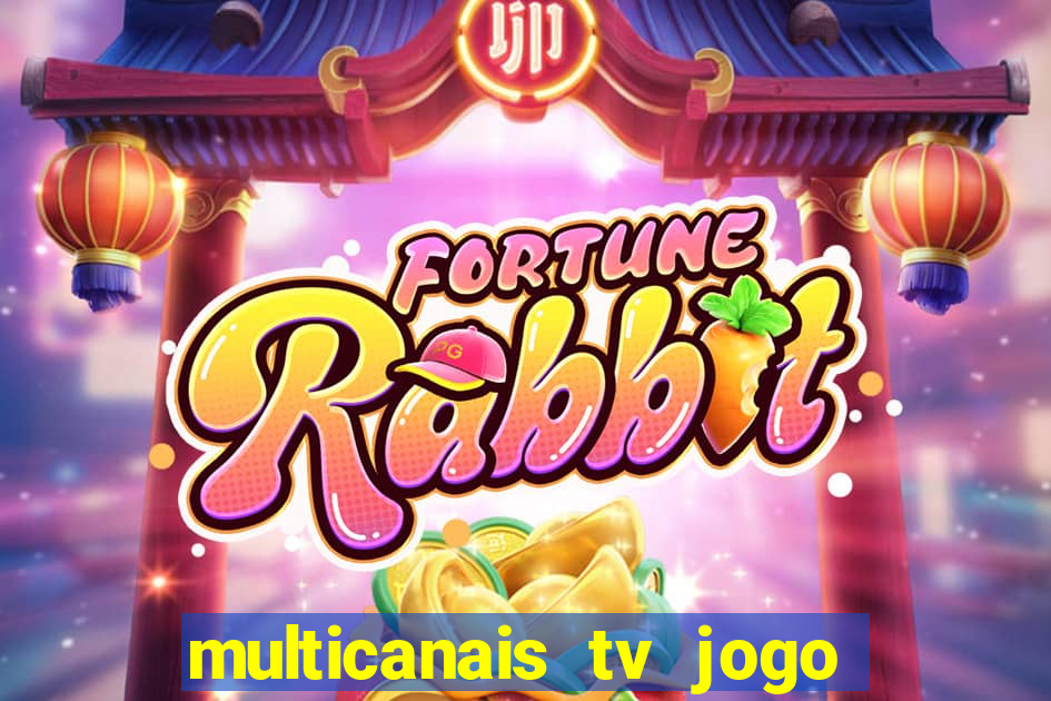 multicanais tv jogo ao vivo